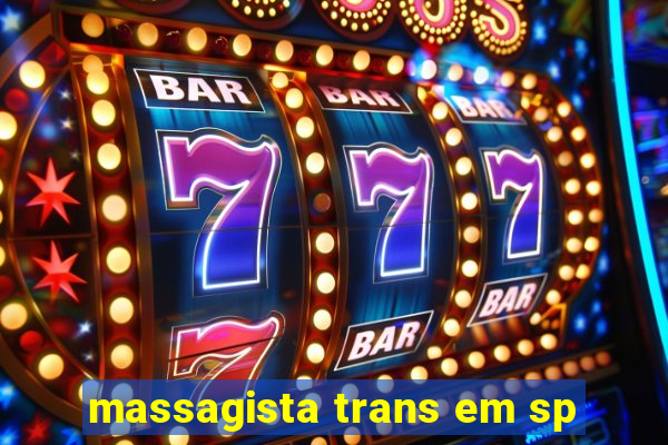 massagista trans em sp